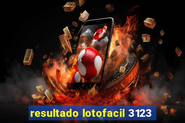 resultado lotofacil 3123