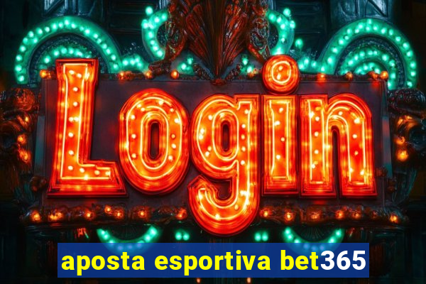aposta esportiva bet365