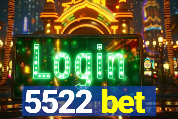 5522 bet