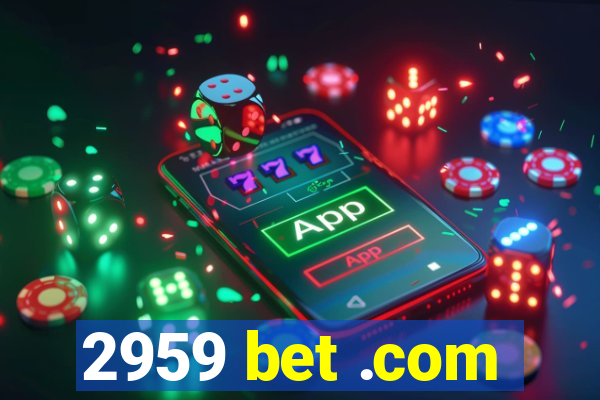 2959 bet .com