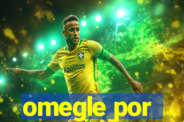 omegle por