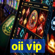 oii vip
