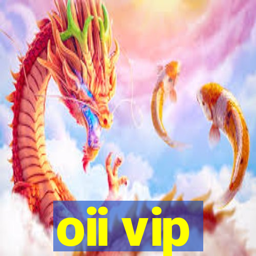 oii vip