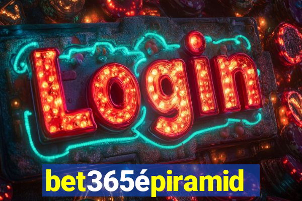 bet365épiramide
