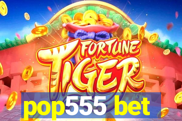 pop555 bet