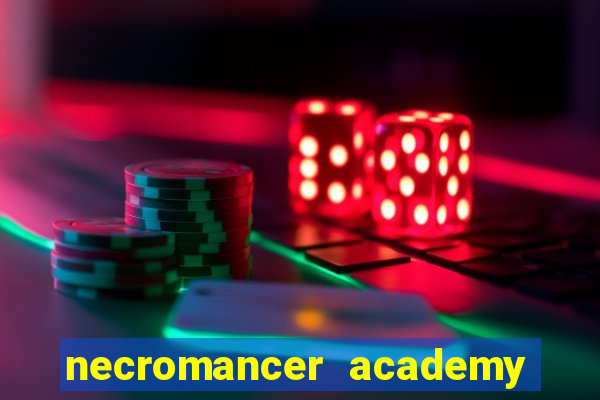 necromancer academy and the genius summoner 99