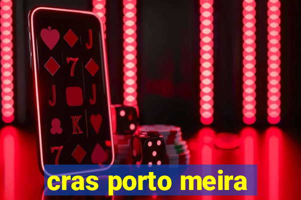 cras porto meira