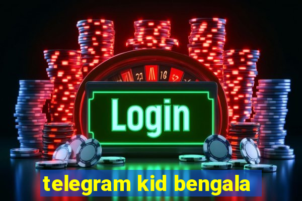 telegram kid bengala