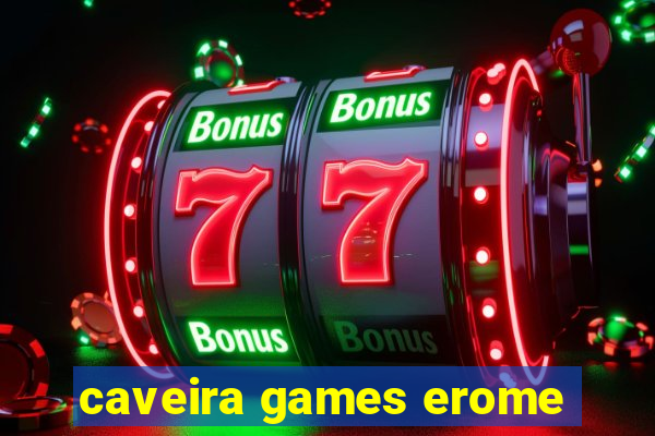 caveira games erome