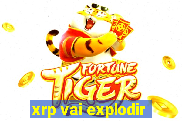xrp vai explodir