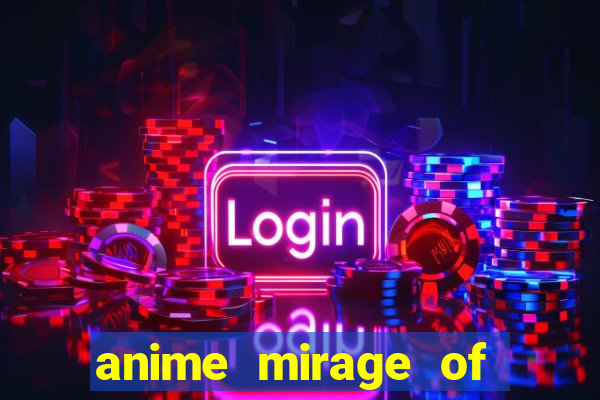 anime mirage of blaze legendado