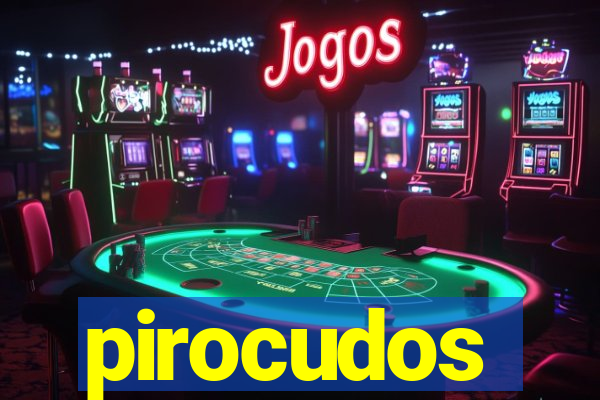 pirocudos