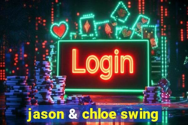 jason & chloe swing