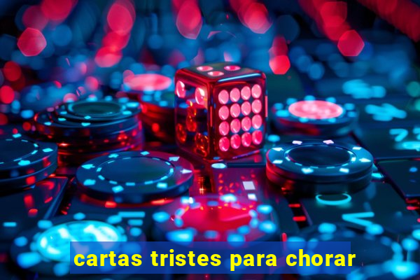 cartas tristes para chorar