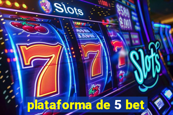 plataforma de 5 bet