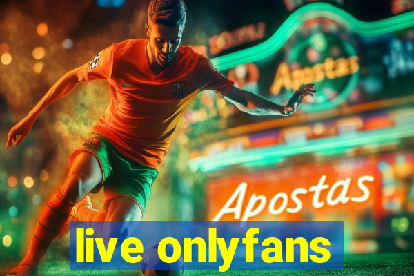 live onlyfans