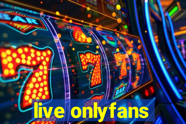 live onlyfans