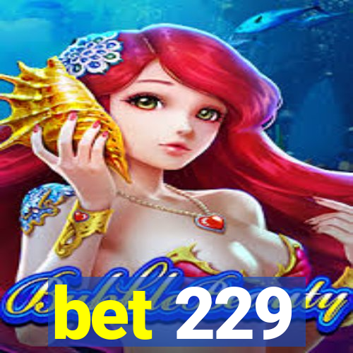 bet 229