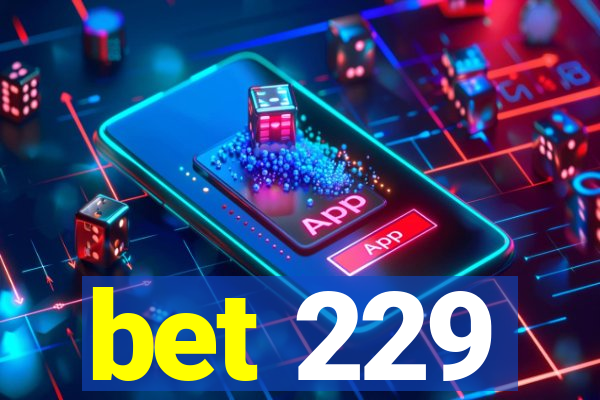 bet 229