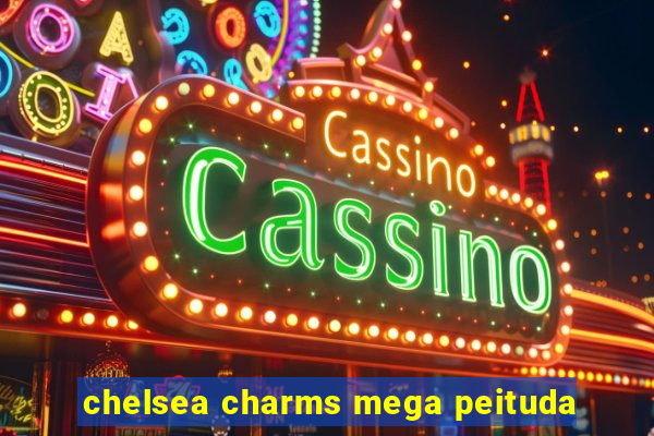 chelsea charms mega peituda