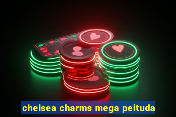 chelsea charms mega peituda