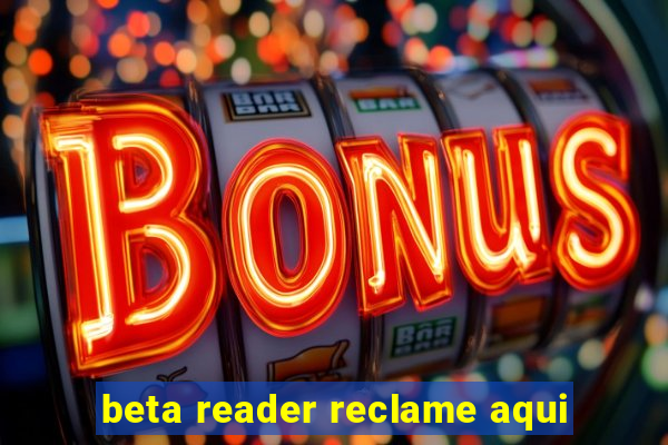 beta reader reclame aqui