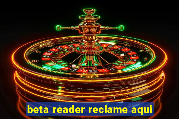 beta reader reclame aqui