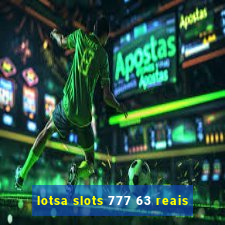 lotsa slots 777 63 reais