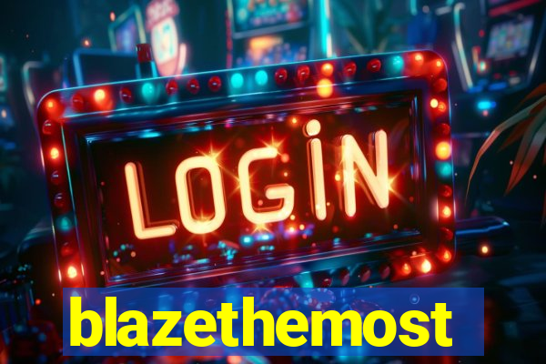 blazethemost