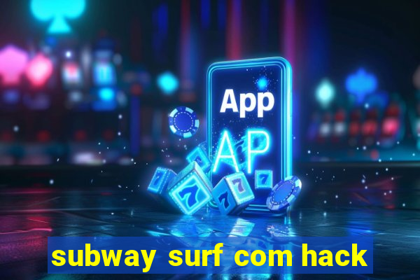 subway surf com hack