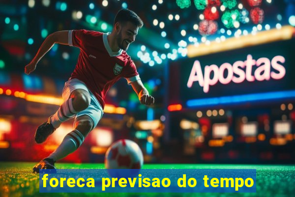 foreca previsao do tempo