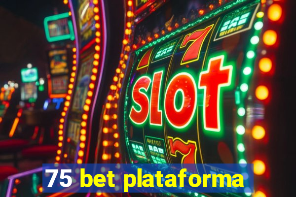 75 bet plataforma