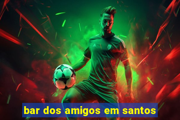 bar dos amigos em santos