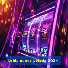 brida nunes pelada 2024