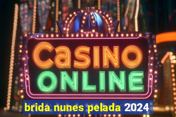 brida nunes pelada 2024