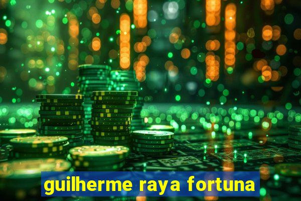 guilherme raya fortuna