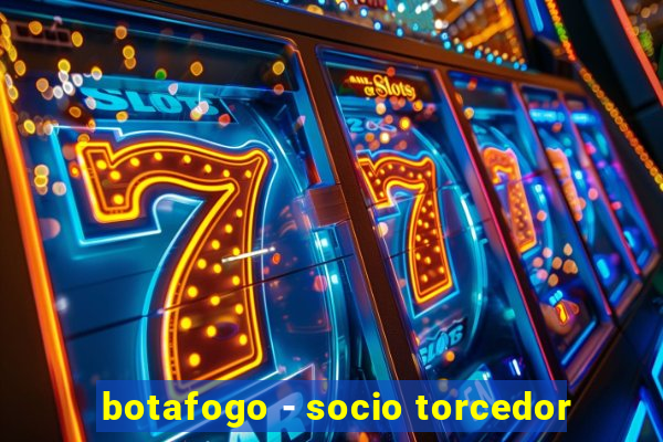 botafogo - socio torcedor