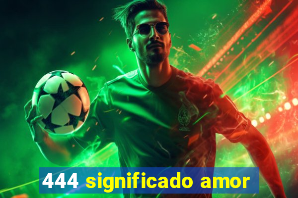 444 significado amor