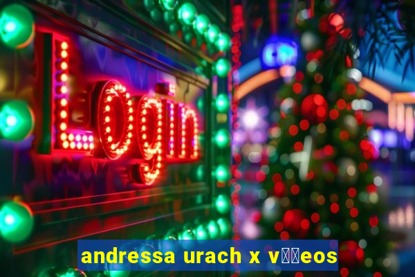 andressa urach x v閾哾eos
