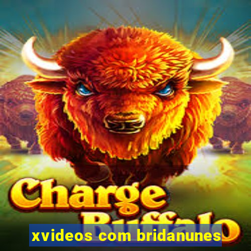 xvideos com bridanunes