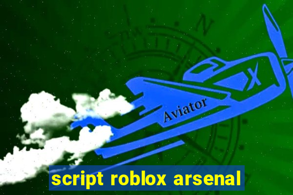 script roblox arsenal