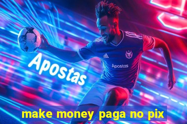 make money paga no pix