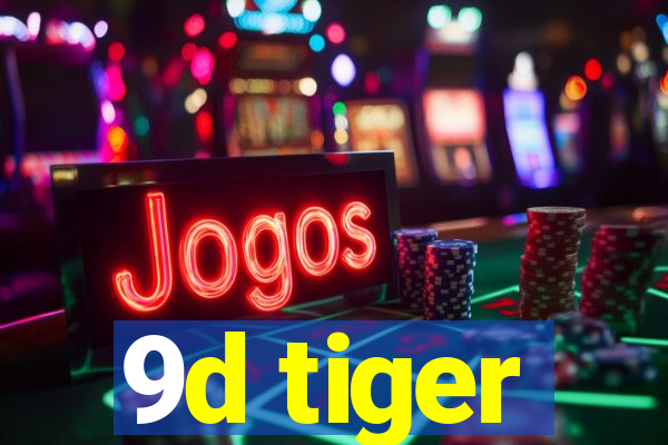 9d tiger