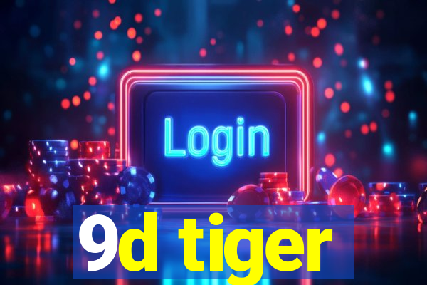 9d tiger