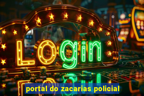portal do zacarias policial