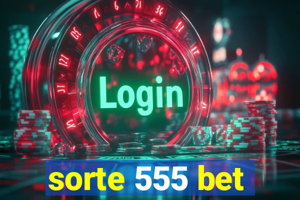 sorte 555 bet