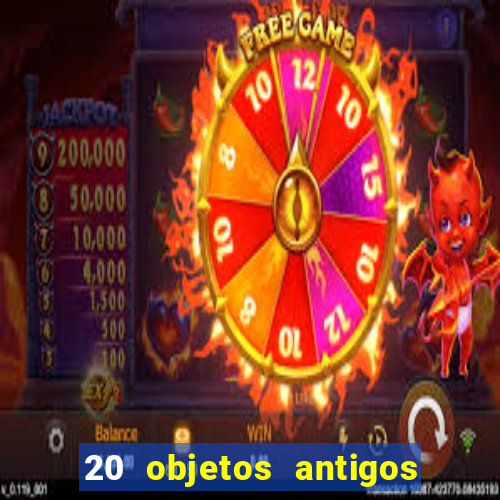 20 objetos antigos que hoje valem uma fortuna