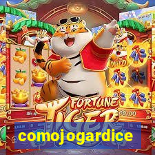 comojogardice
