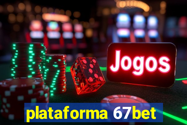 plataforma 67bet