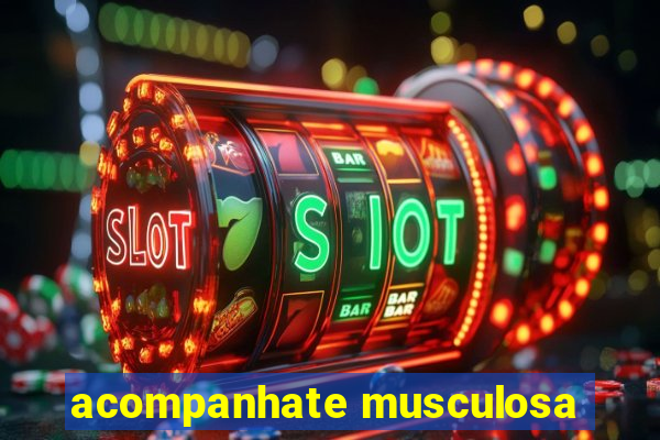 acompanhate musculosa